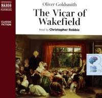 The Vicar of Wakefield written by Oliver Goldsmith performed by Christopher Robbie on CD (Abridged)